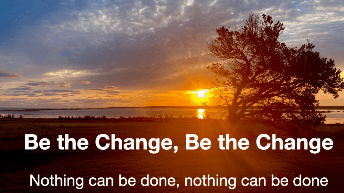 Be the Change